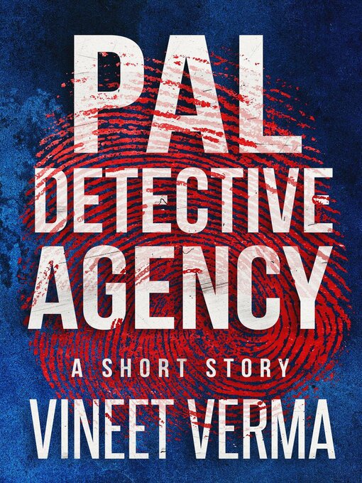 Title details for Pal Detective Agency--a short story by Vineet Verma - Available